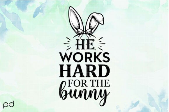 Download HE WORKS HARD for the Bunny Graphics - Bunny Collection